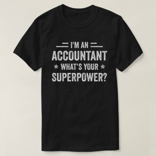 Ik ben een accountant wat je Superpower Funny Acc T-shirt (Design voorkant)
