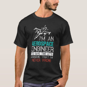Ik ben een Aerospace Engineer - Funny Aerospace En T-shirt