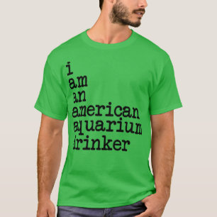 Ik ben een Amerikaans aquariumdrinker T-shirt