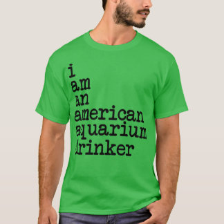 Ik ben een Amerikaans aquariumdrinker T-shirt