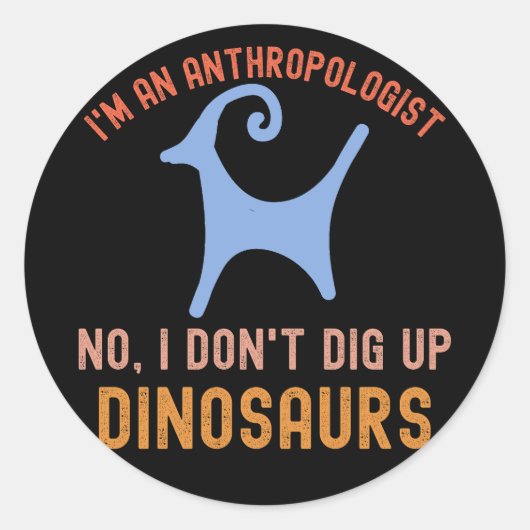 Ik ben een antropoloog Nr., ik ga geen dinosauriër Ronde Sticker (Voorkant)