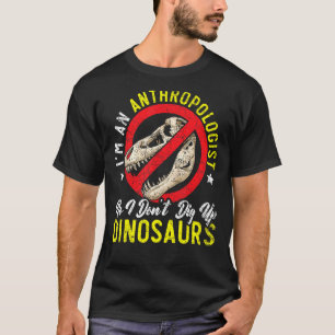Ik ben een antropoloog Science Dinosaur Anthropolo T-shirt