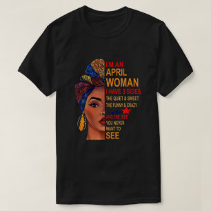Ik ben een April vrouw die ik 3 zides heb. T-shirt