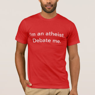 Ik ben een atheïst. Debat. T-shirt