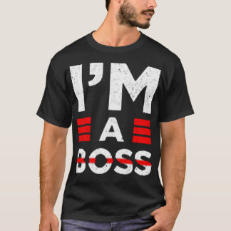 Ik ben een baas t-shirt