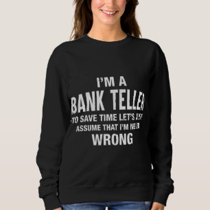 Ik ben een Bank Teller en ik ben nooit verkeerd Fu Trui