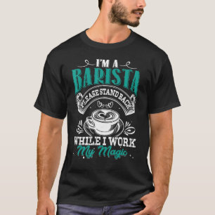 Ik ben een Barista Koffiemaker Bartender Espresso T-shirt