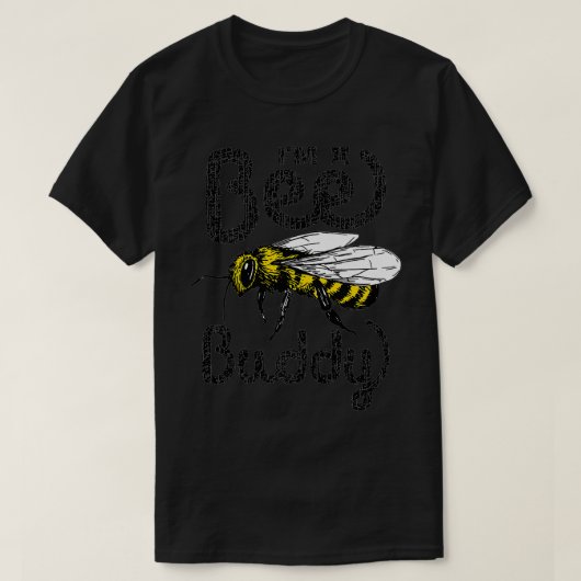 Ik ben een Bee Buddy Bumblebee Honeybee Bee Keepin T-shirt (Design voorkant)