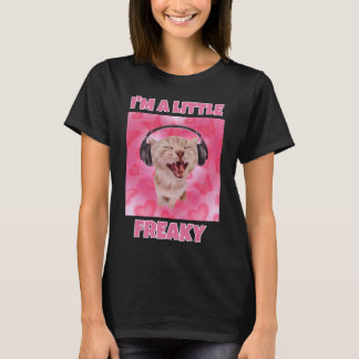 Ik ben een beetje freaky kat meme vrouwen t-shirt