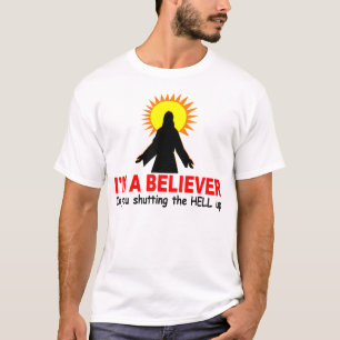 Ik ben een Believer, in jou die de HELL opsluit T-shirt