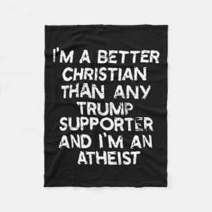 Ik ben een betere Christelijk dan elke Trump-aanha Fleece Deken