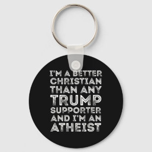 Ik ben een betere Christelijk dan elke Trump-aanha Sleutelhanger