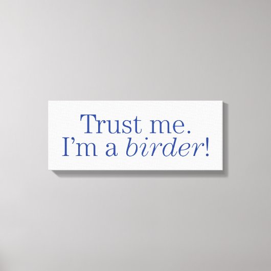 Ik ben een Birder Canvas Afdruk (Voorkant)