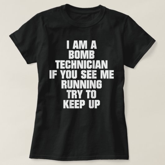 Ik ben een bommetechnicus als je ziet dat ik loop t-shirt (Design voorkant)
