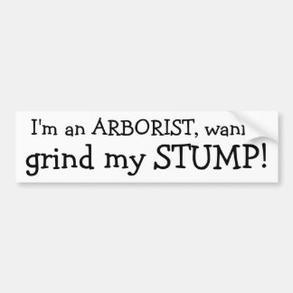 Ik ben een BOOMVERZORGER, wil mijn STOMP malen! Bumpersticker