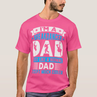 Ik ben een breakdancer papa break dansen hiphop da t-shirt