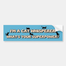 Ik ben een Cat Whisperer Wat is je Superpower grap Bumpersticker