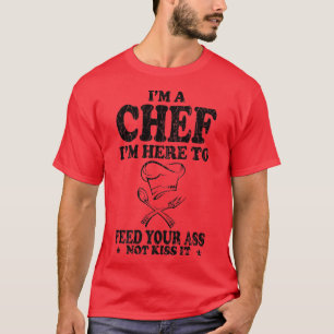 Ik ben een Chef die ik hier ben om je te voeden me T-shirt