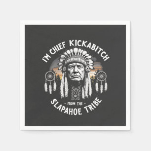 Ik ben een Chief Kickbitch van de Slapahoe-stam  Servet