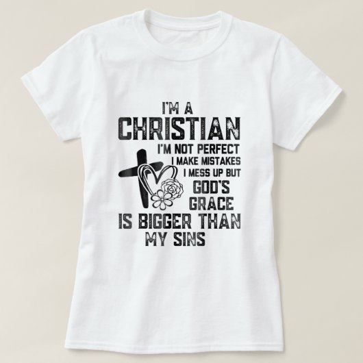 Ik ben een Christelijk Im niet perfect dat ik mist T-shirt (Design voorkant)