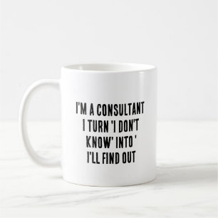 Ik ben een consultant - ik maak van 'ik weet het n koffiemok