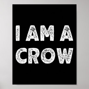 Ik ben een Crow Halloween... ik ben gewoon kostuum Poster
