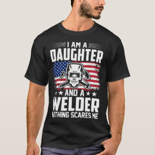 Ik ben een DAUGHTER en een Welder... niets maakt m T-shirt