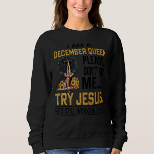 Ik ben een December koningin, probeer me niet Jesu Trui