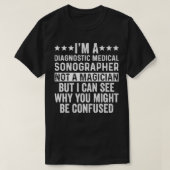 Ik ben een diagnostische medische Sonograaf, geen T-shirt (Design voorkant)