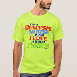 Ik ben een Dialysis verpleegster en ik hou van een T-shirt
