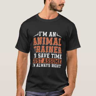 Ik ben een dierentrainer om tijd te besparen Zoöke T-shirt
