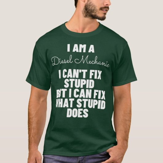 Ik ben een Diesel Mechanic... ik kan domme Funny n T-shirt (Voorkant)
