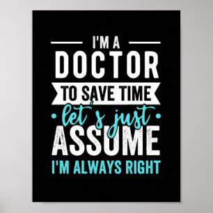 Ik ben een dokter om tijd te besparen... Laten we Poster