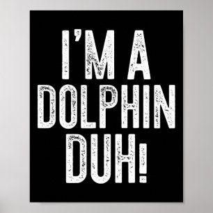 Ik ben een dolfijnenduh! dolfijnenkostuum poster