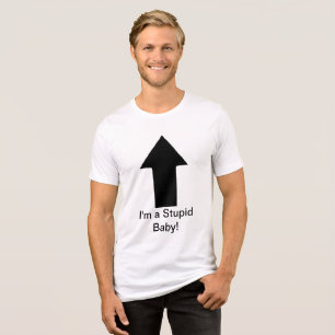Ik ben een domme Baby, gewoon een grapje! ;) Tri-Blend Shirt
