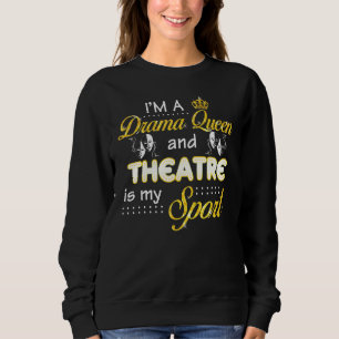 Ik ben een dramakoningin en theater is mijn sportb trui