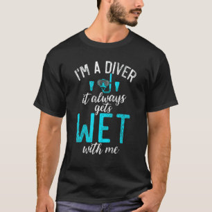 Ik ben een duiker, het wordt altijd nat met mij di t-shirt