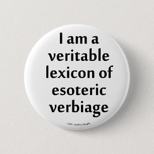 Ik ben een echt lexicon van esoterische verbiage ronde button 5,7 cm