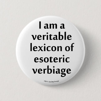 Ik ben een echt lexicon van esoterische verbiage ronde button 5,7 cm