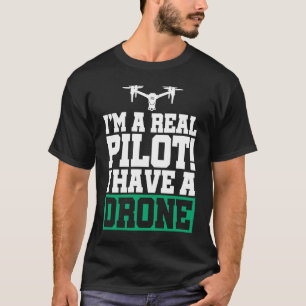 Ik ben een echte piloot... ik heb een dronepiloot t-shirt