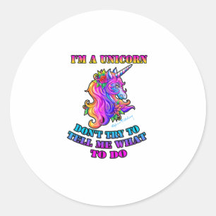Ik ben een eenhoorn - probeer me niet te vertellen ronde sticker