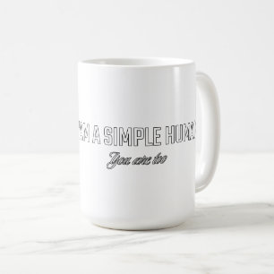 Ik ben een eenvoudig mens, jij ook koffiemok