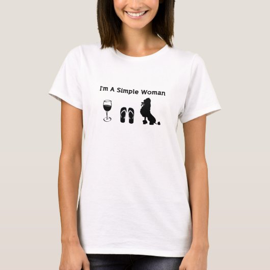 Ik ben een eenvoudige vrouw met wijn en poodle t-shirt (Voorkant)