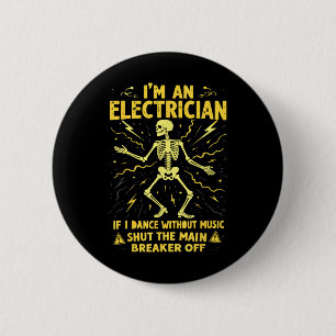 Ik ben een elektricien als ik dans zonder muziek ronde button 5,7 cm