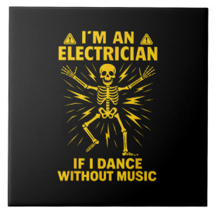 Ik ben een elektricien als ik dans zonder muziek tegeltje
