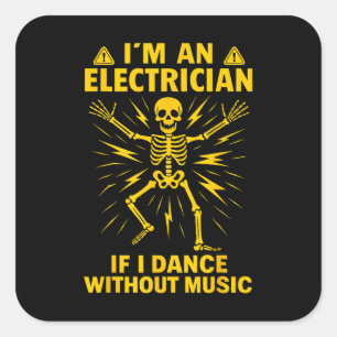 Ik ben een elektricien als ik dans zonder muziek vierkante sticker