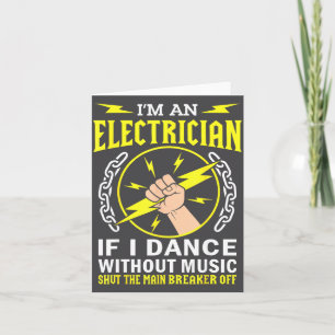 Ik Ben Een Elektrikien Als Ik Dans Zonder Muziek D Kaart