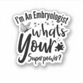 Ik ben een Embryoloog wat is je Superpower? Sticker (Voorkant)