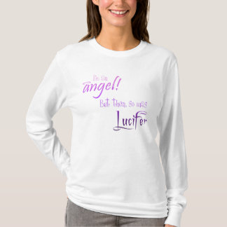 Ik ben een engel! Maar toen was Lucifer ook T-shirt