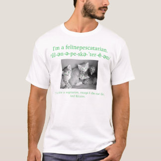 Ik ben een felinepescataris. t-shirt